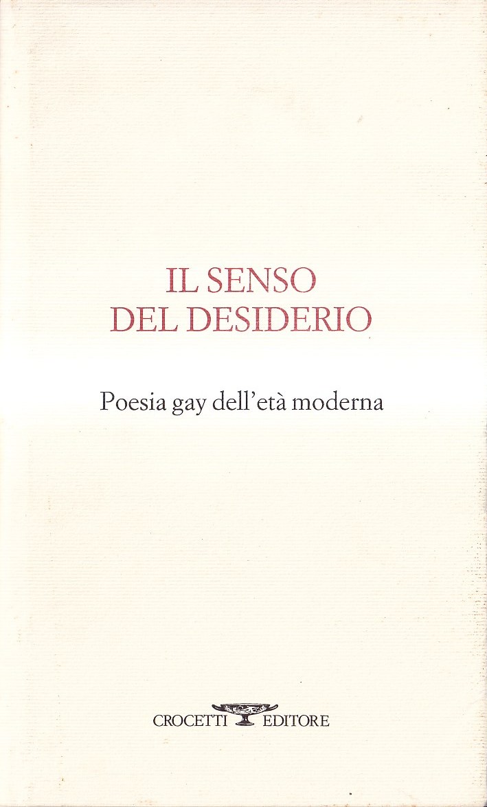 Il senso del desiderio. Poesia gay dell'età moderna