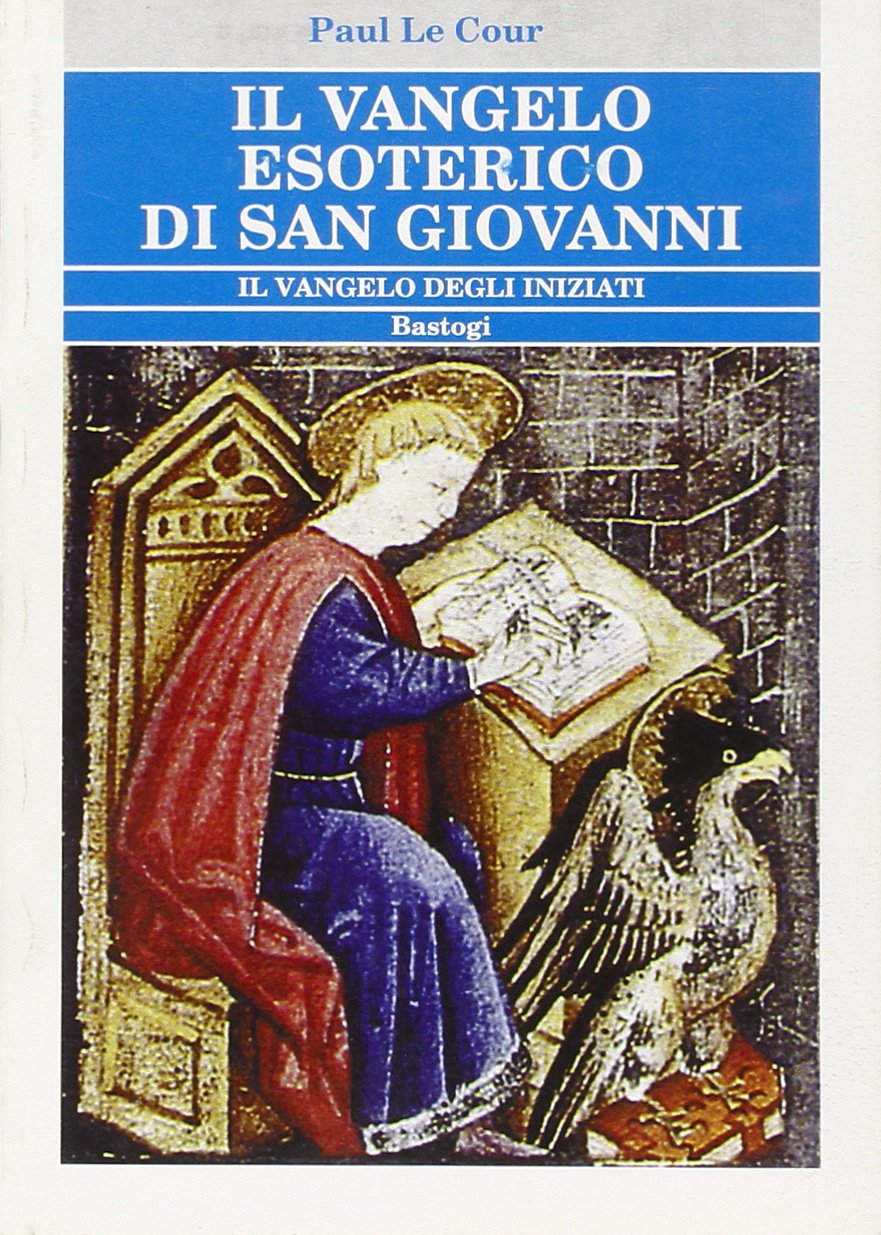 Il Vangelo esoterico di san Giovanni. Il vangelo degli iniziati