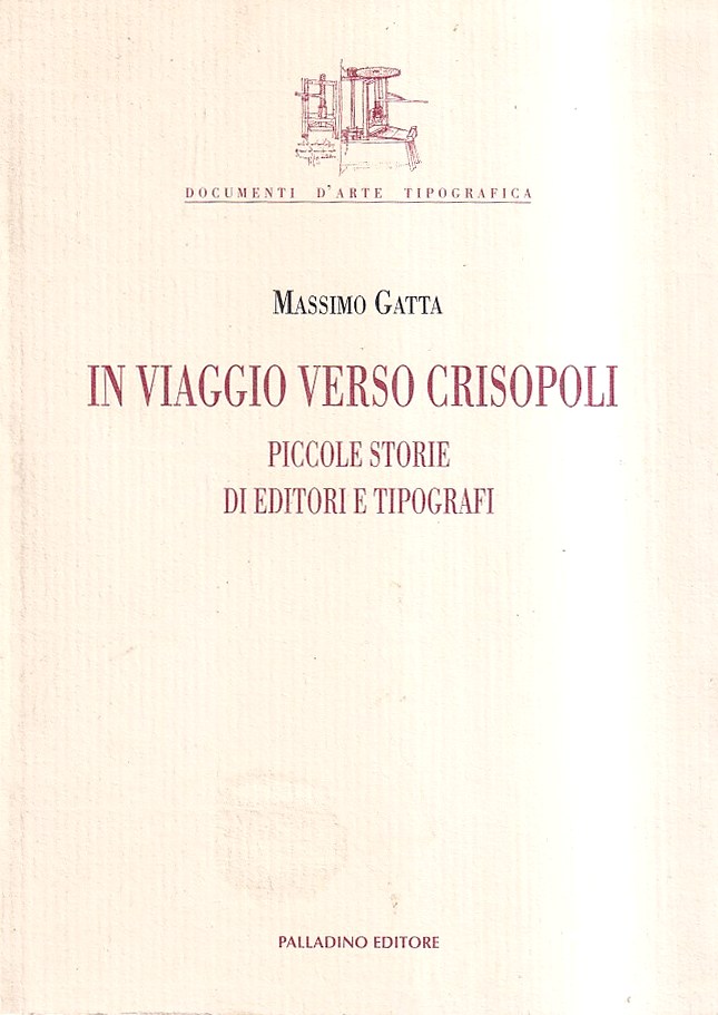 In viaggio verso Crisopoli. Piccole storie di editori e tipografi