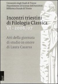 Incontri triestini di filologia classica. Atti della Giornata di studio …