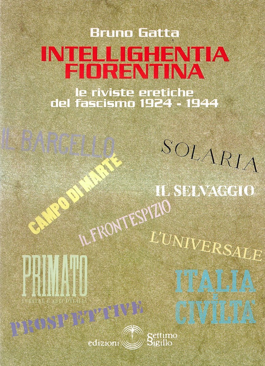 Intellighentia fiorentina. Le riviste eretiche del fascismo 1924-1944