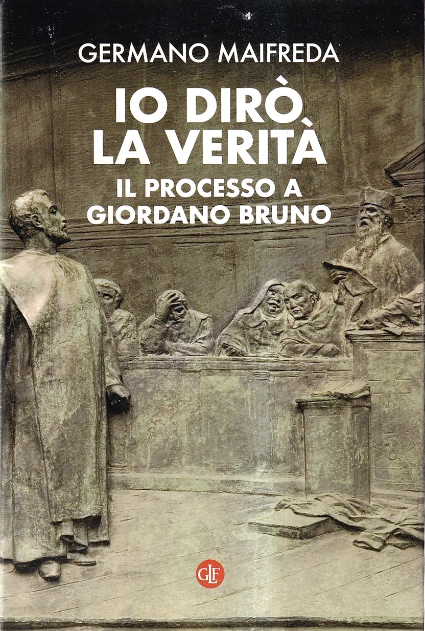 Io dirò la verità. Il processo a Giordano Bruno