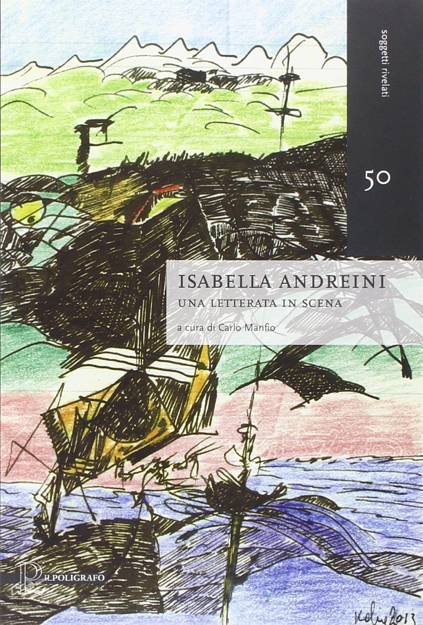 Isabella Andreini. Una letterata in scena