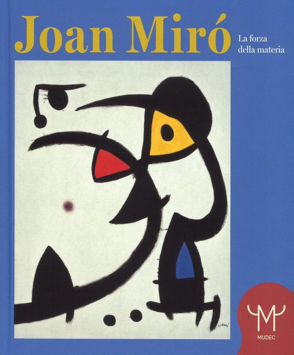 Joan Mirò. La forza della materia
