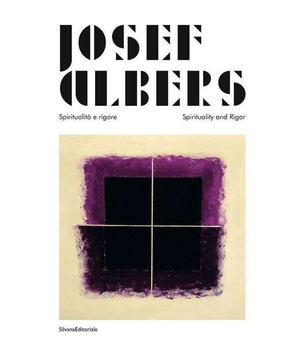 Josef Albers. Spiritualità e rigore - Spirituality and Rigor (Catalogo …