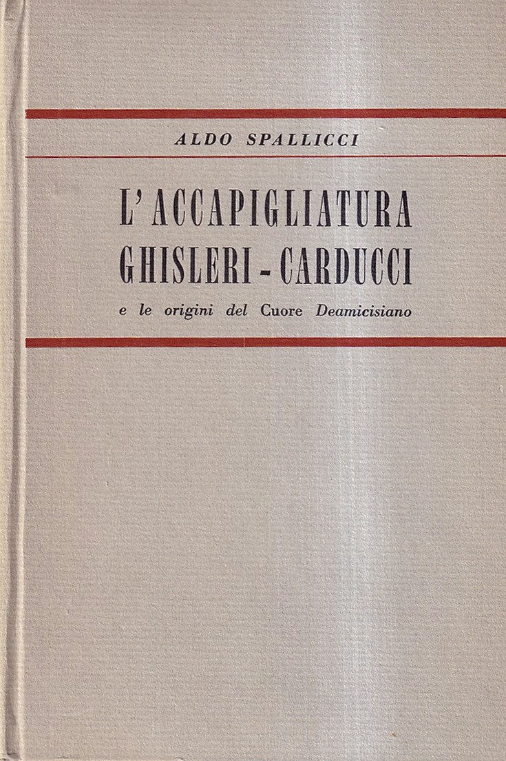 L'accapigliatura Ghisleri - Carducci e le origini del Cuore Deamicisiano