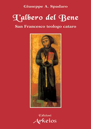 L'albero del bene. San Francesco teologo cataro