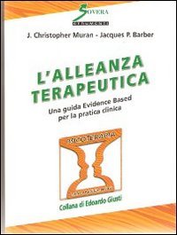 L'alleanza terapeutica. Una guida Evidence Based per la pratica clinica