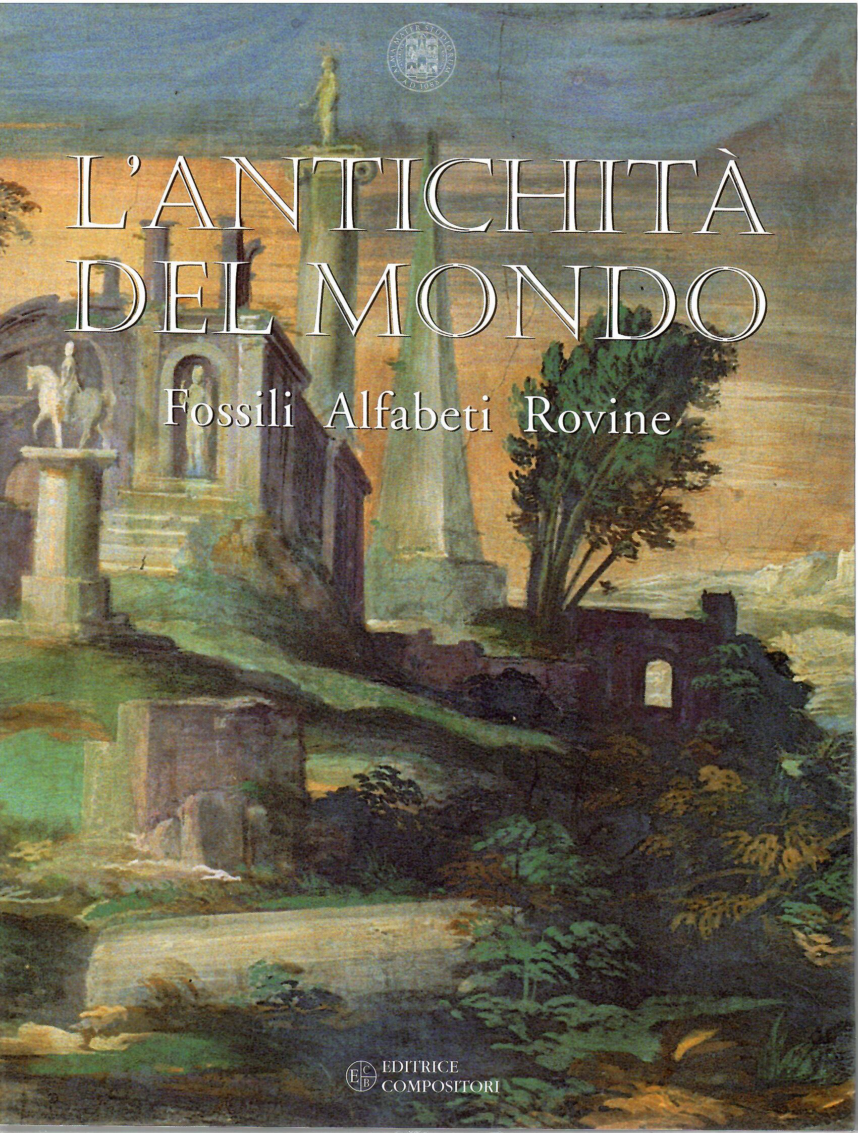 L'Antichità del Mondo. Fossili Alfabeti Rovine