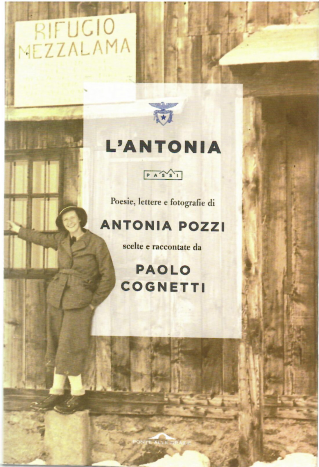 L'Antonia. Poesie, Lettere e Fotografie Di Antonia Pozzi