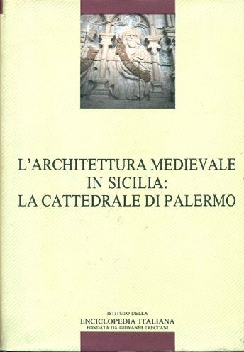 L'architettura medievale in Sicilia: la cattedrale di Palermo