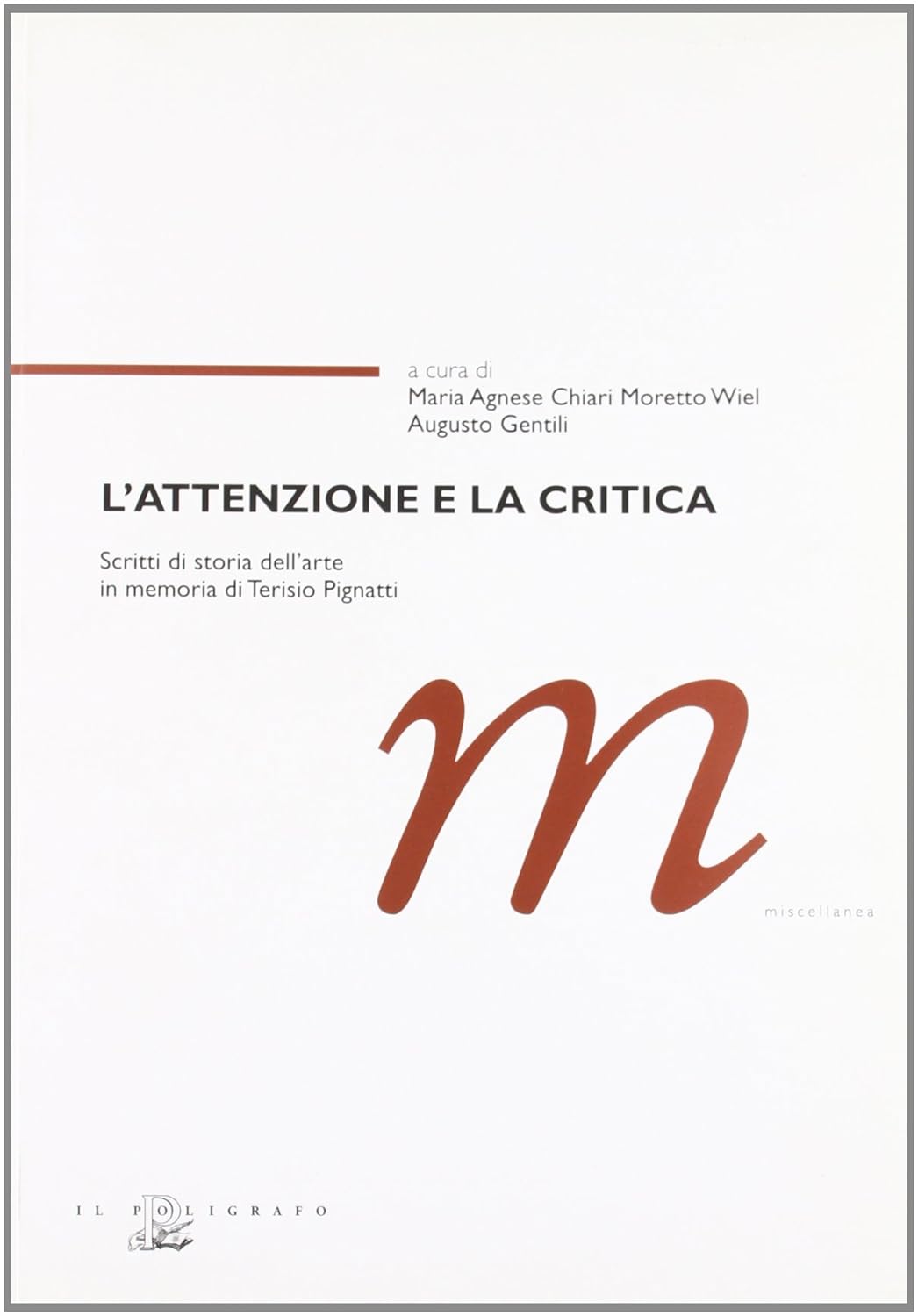 L'attenzione e la critica. Scritti di storia dell'arte in memoria …