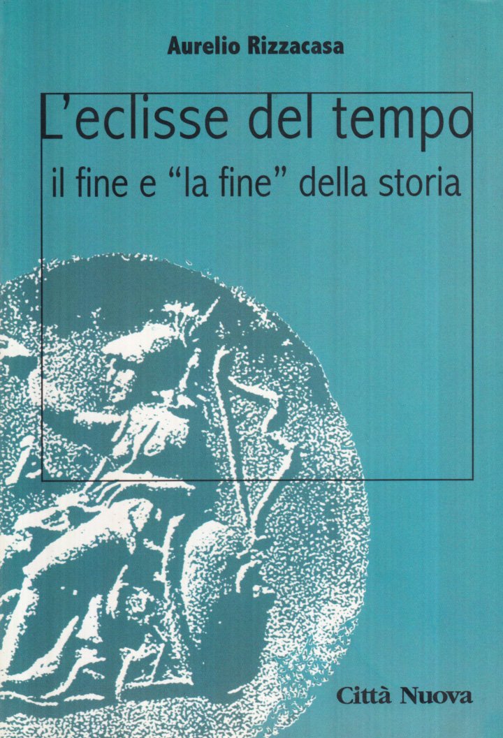 L'eclisse del tempo. Il fine e "la fine" della storia
