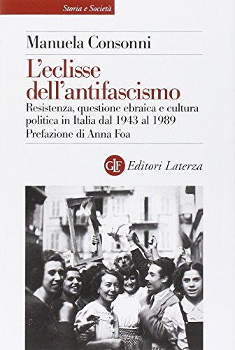 L' eclisse dell'antifascismo : resistenza, questione ebraica e cultura politica …