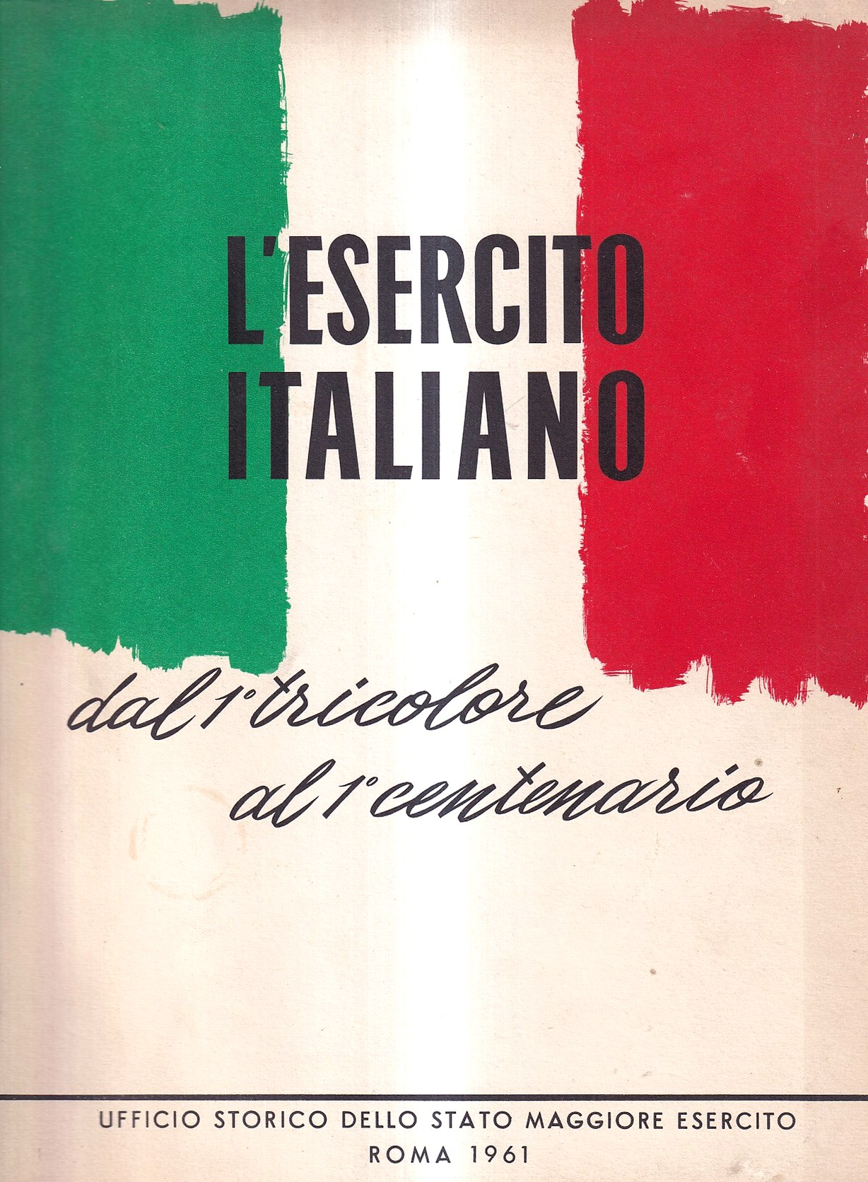 L'Esercito Italiano. Dal 1° tricolore al 1° centenario