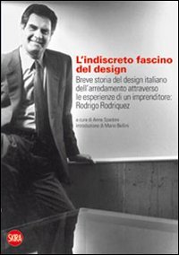 L'indiscreto fascino del design. Breve storia del design italiano dell'arredamento …