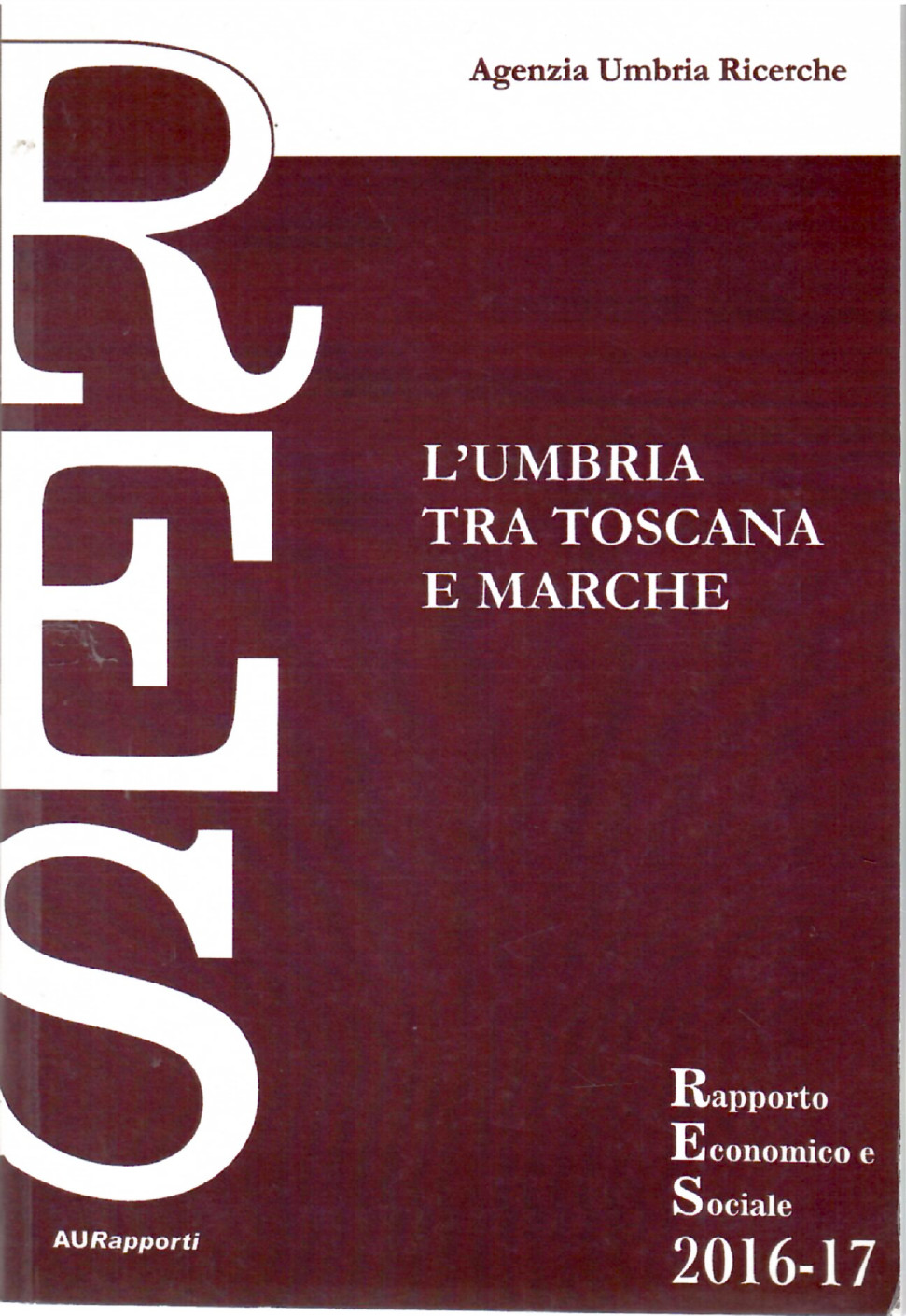 L'Umbria Tra Marche e Toscana. Rapporto Economico e Sociale 2016-17