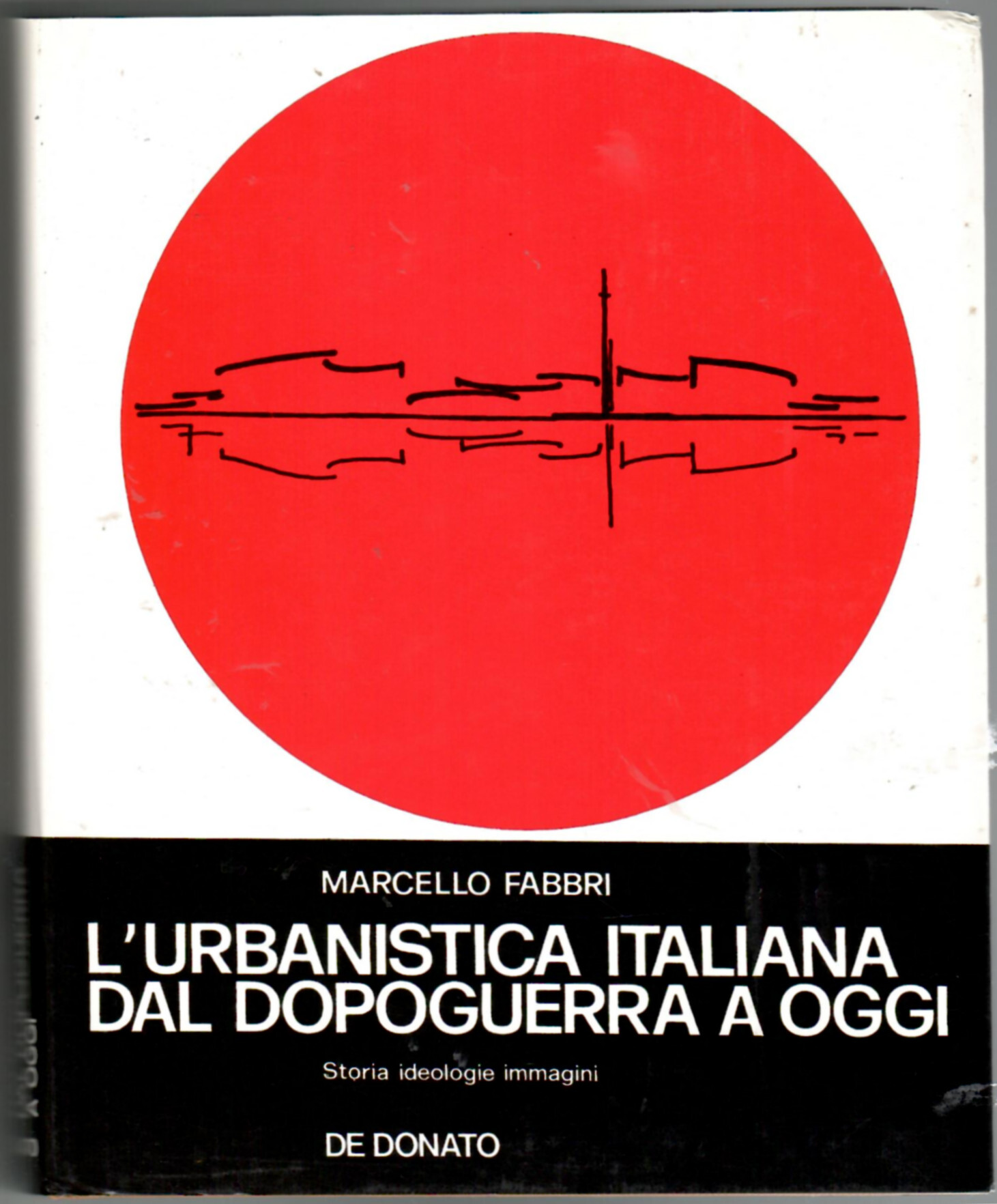 L'URBANISTICA ITALIANA DAL DOPOGUERRA A OGGI. STORIA IDEOLOGIE IMMAGINI.