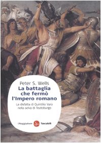 La battaglia che fermò l'impero romano. La disfatta di Quintilio …