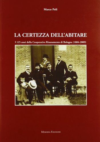 La certezza dell'abitare. I 125 anni della cooperativa risanamento di …