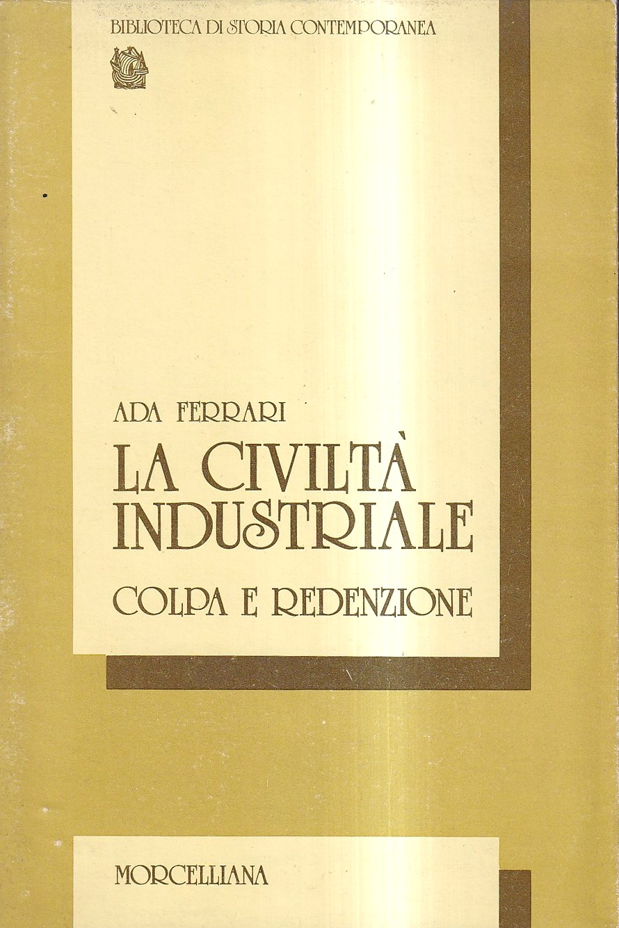 La civiltà industriale. Colpa e redenzione. Aspetti della cultura sociale …