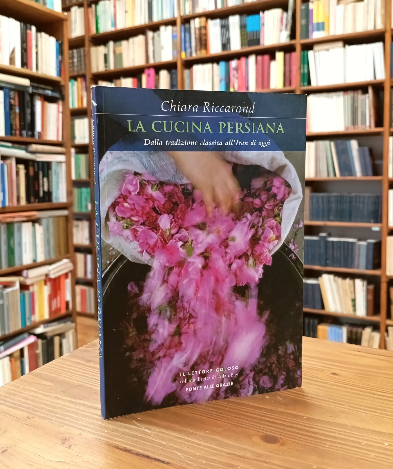 La cucina persiana. Dalla tradizione classica all'Iran di oggi