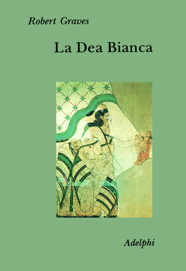 La Dea Bianca. Grammatica storica del mito poetico