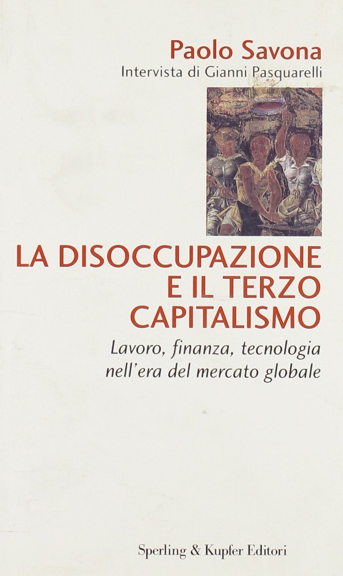 La disoccupazione e il terzo capitalismo. Lavoro, finanza, tecnologia nell'era …