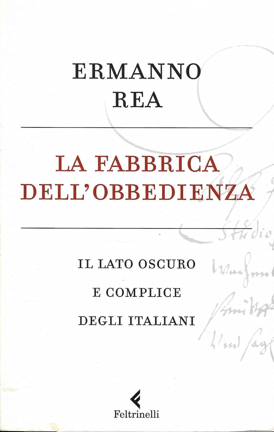 La fabbrica dell'obbedienza. Il lato oscuro e complice degli italiani