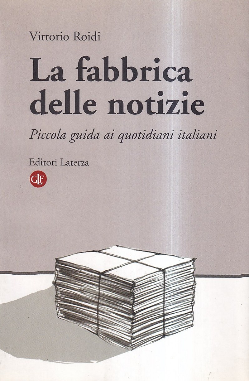 La fabbrica delle notizie. Piccola guida ai quotidiani italiani