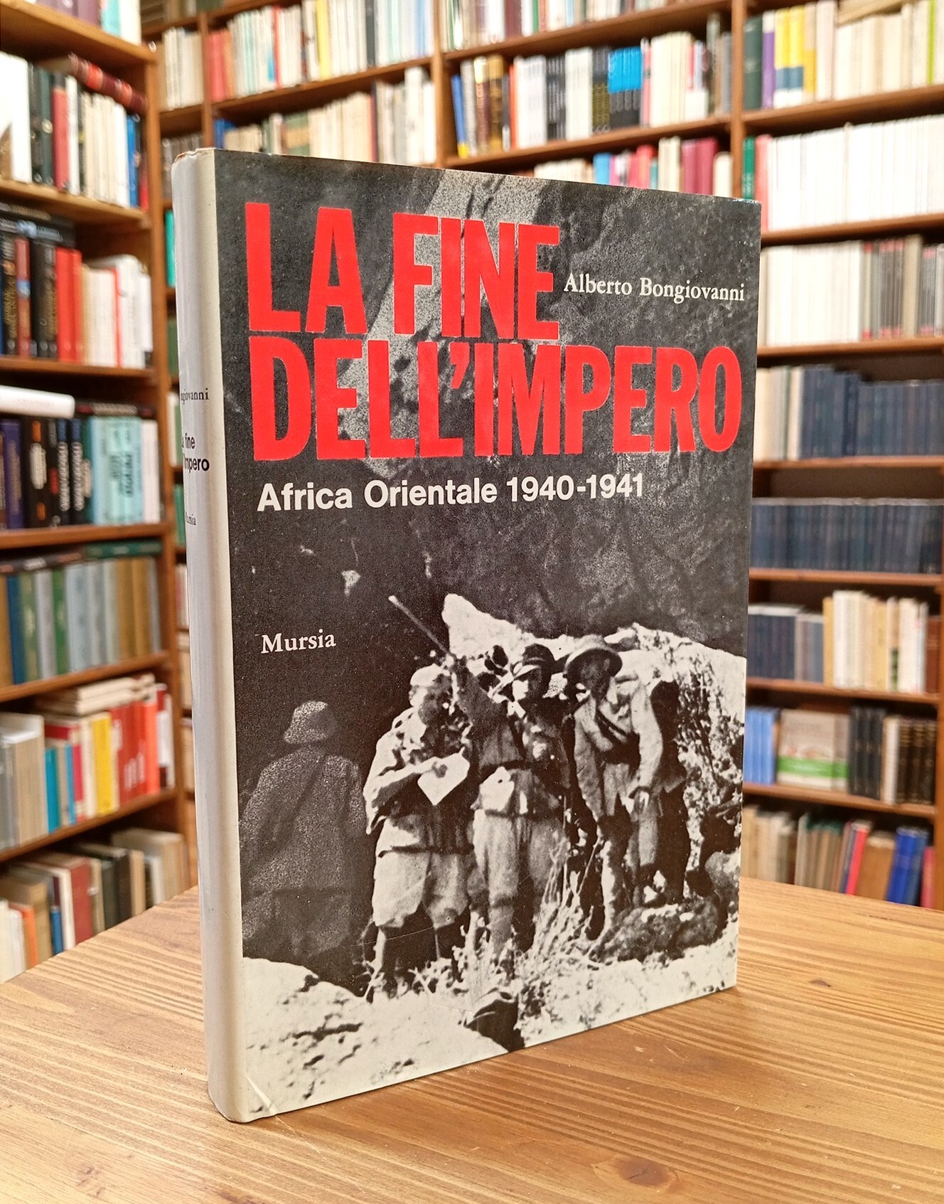 La fine dell'Impero. Africa Orientale 1940-1941