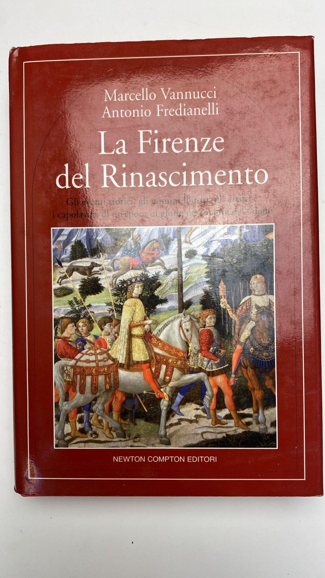 La Firenze del Rinascimento. Gli eventi storici, gli uomini, gli …