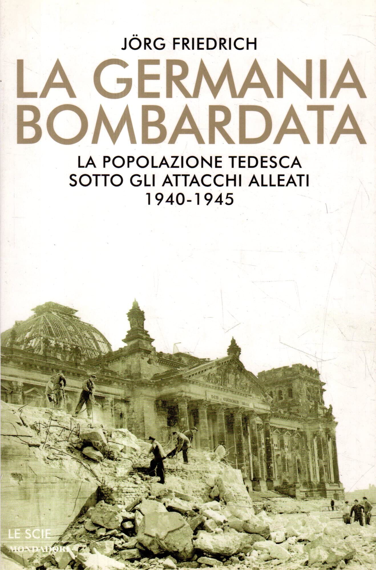 La Germania bombardata. La popolazione tedesca sotto gli attacchi alleati …