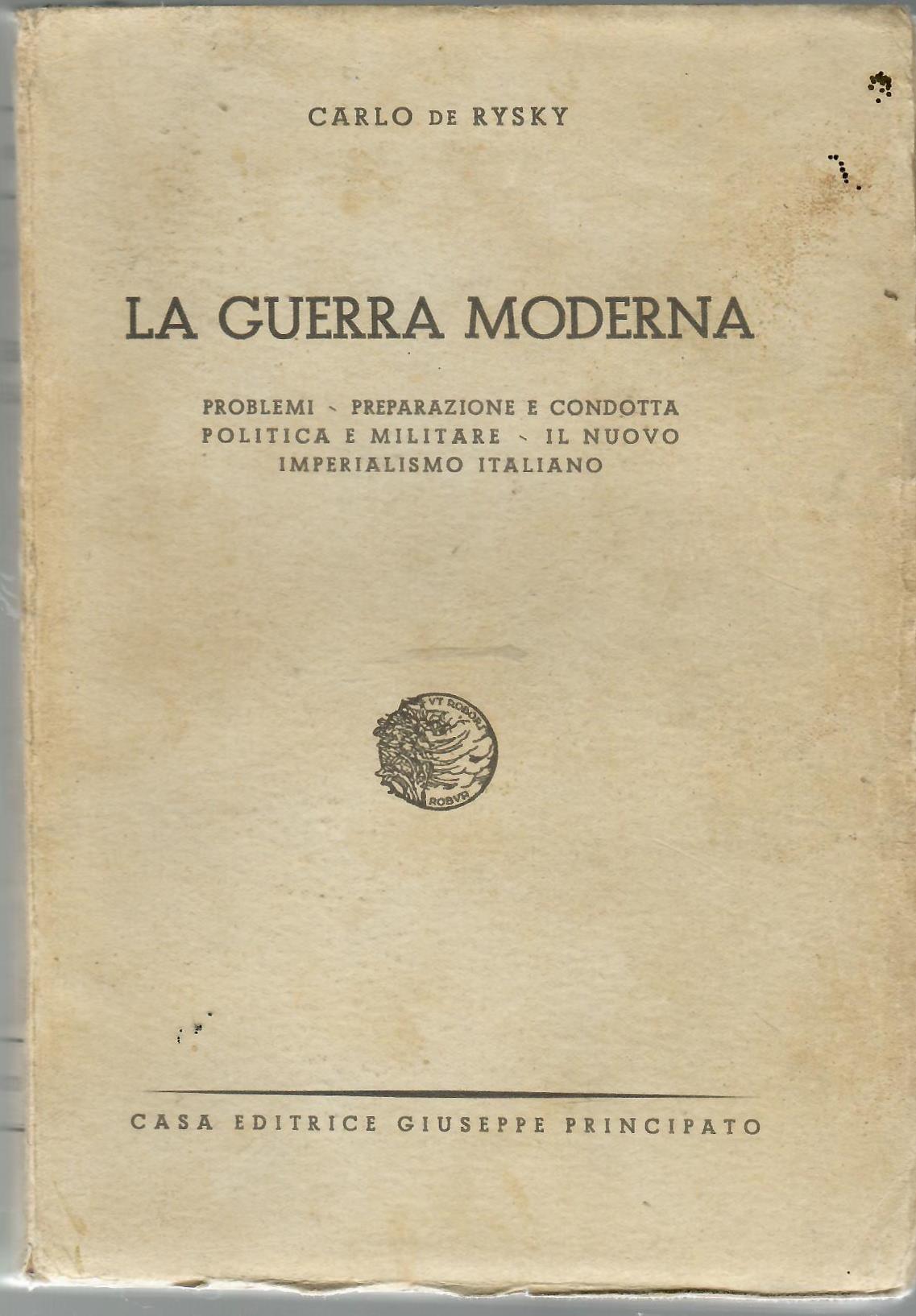 La Guerra Moderna. Problemi - Preparazione e Condotta Politica e …