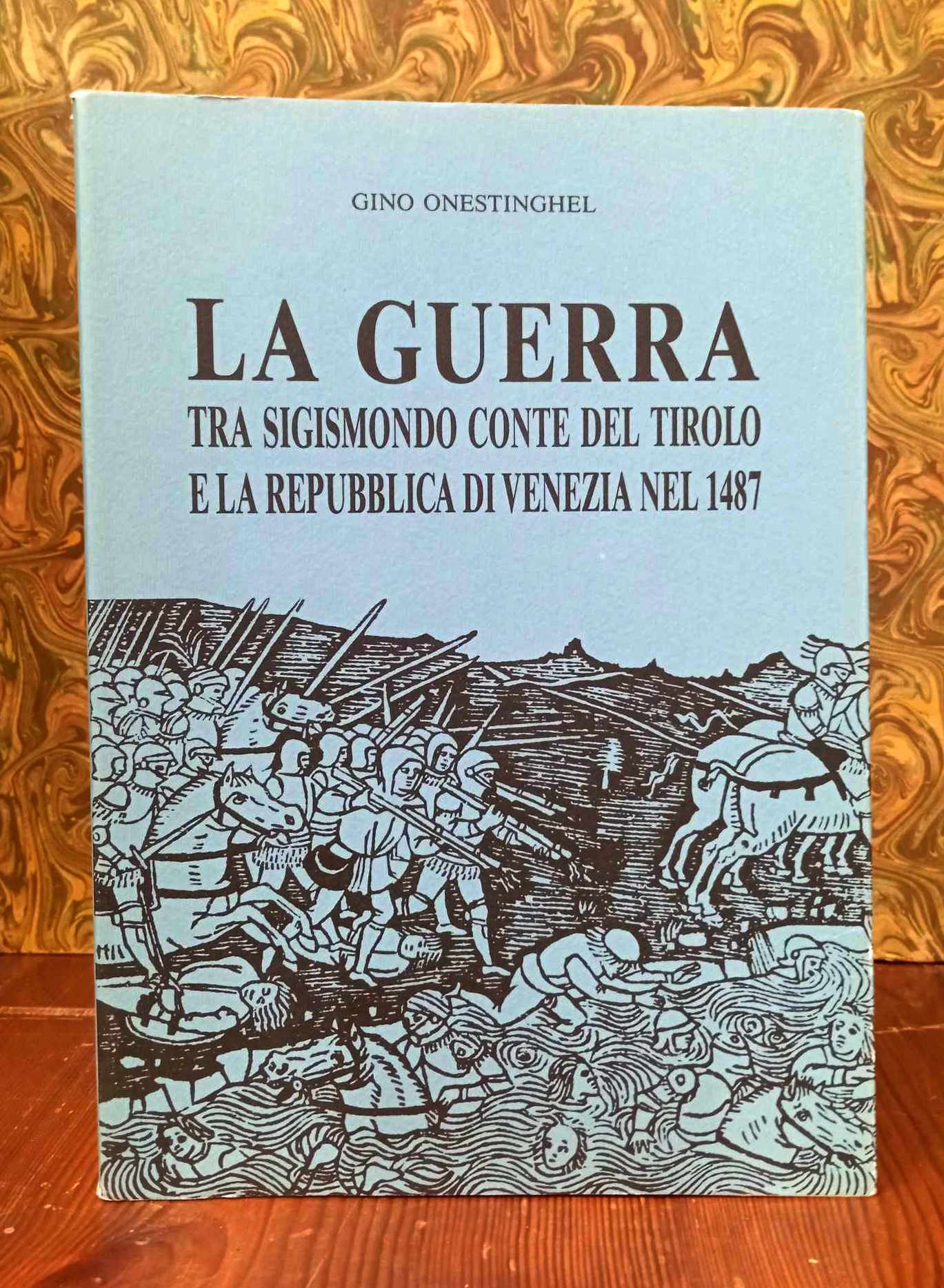 La guerra tra Sigismondo conte del Tirolo e la Repubblica …