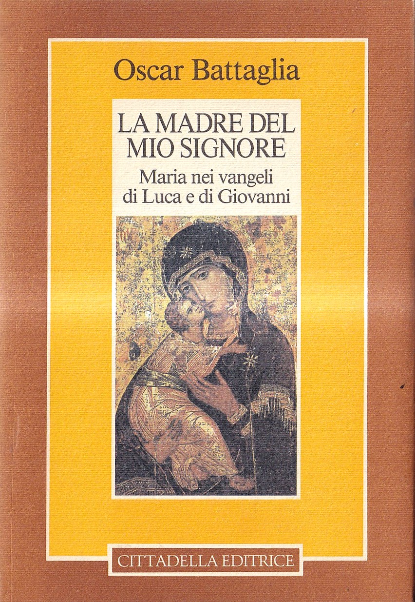 La madre del mio Signore. Maria nei Vangeli di Luca …