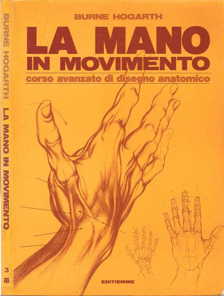 La mano in movimento. Corso avanzato di disegno anatomico