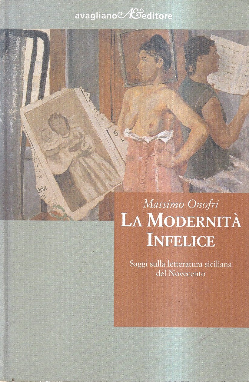La modernità infelice. Saggi sulla letteratura siciliana del Novecento