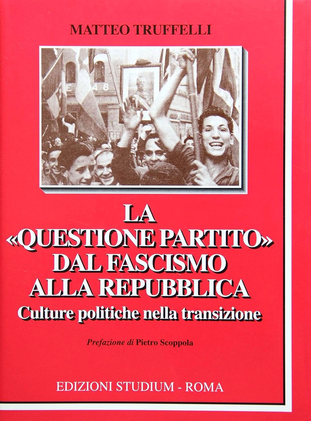 La questione partito dal fascismo alla repubblica. Culture politiche nella …