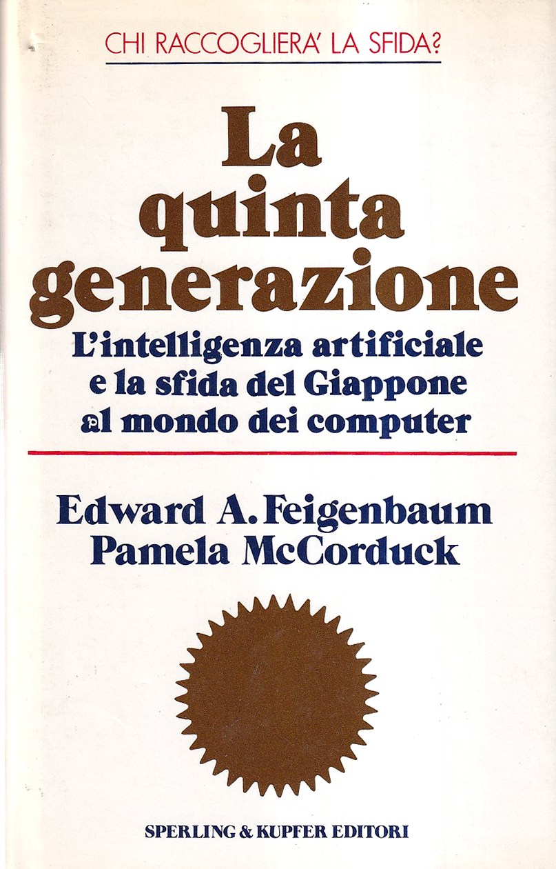 La quinta generazione. L'intelligenza artificiale e la sfida del Giappone …