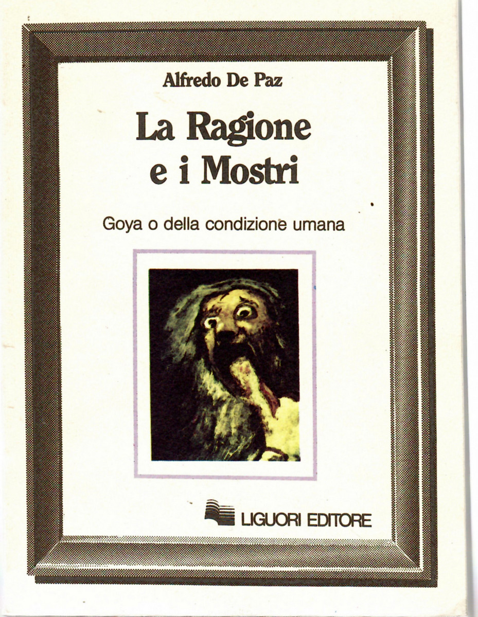 La Ragione e i mostri. Goya o della condizione umana