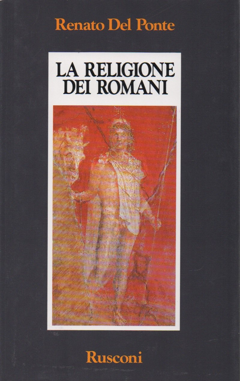 La religione dei romani. La religione e il sacro in …