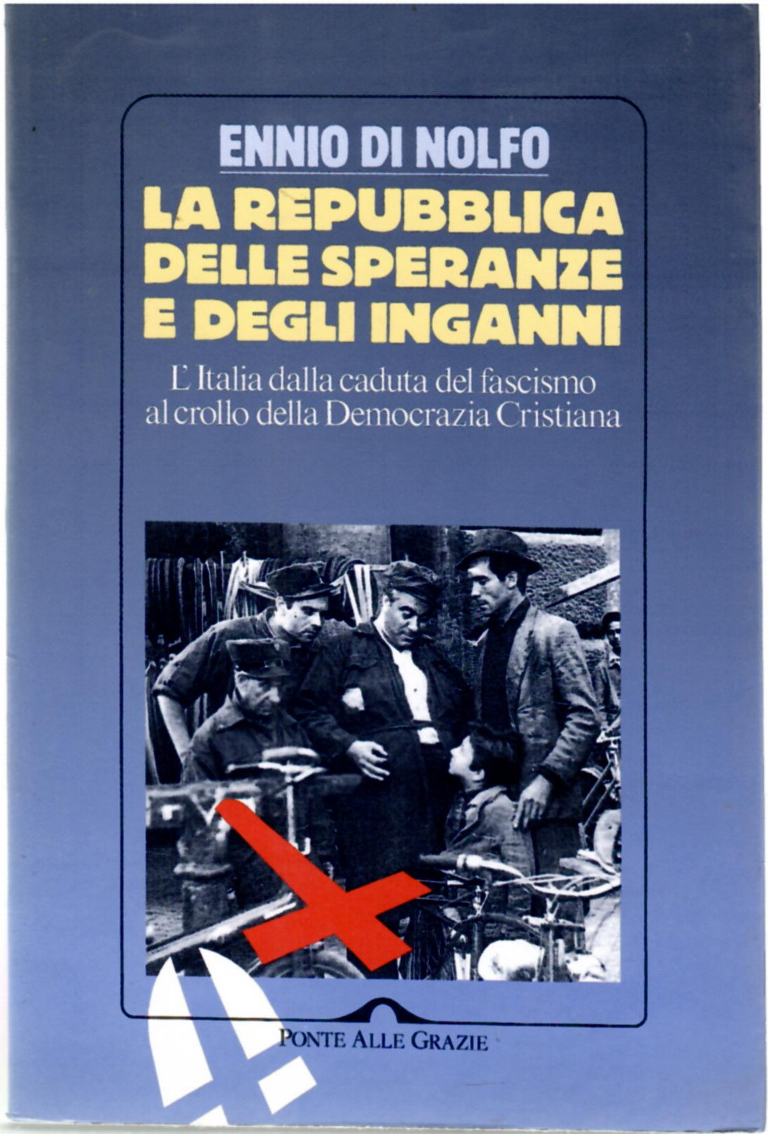 La Repubblica Delle Speranze e degli Inganni. L'Italia Dalla Caduta …