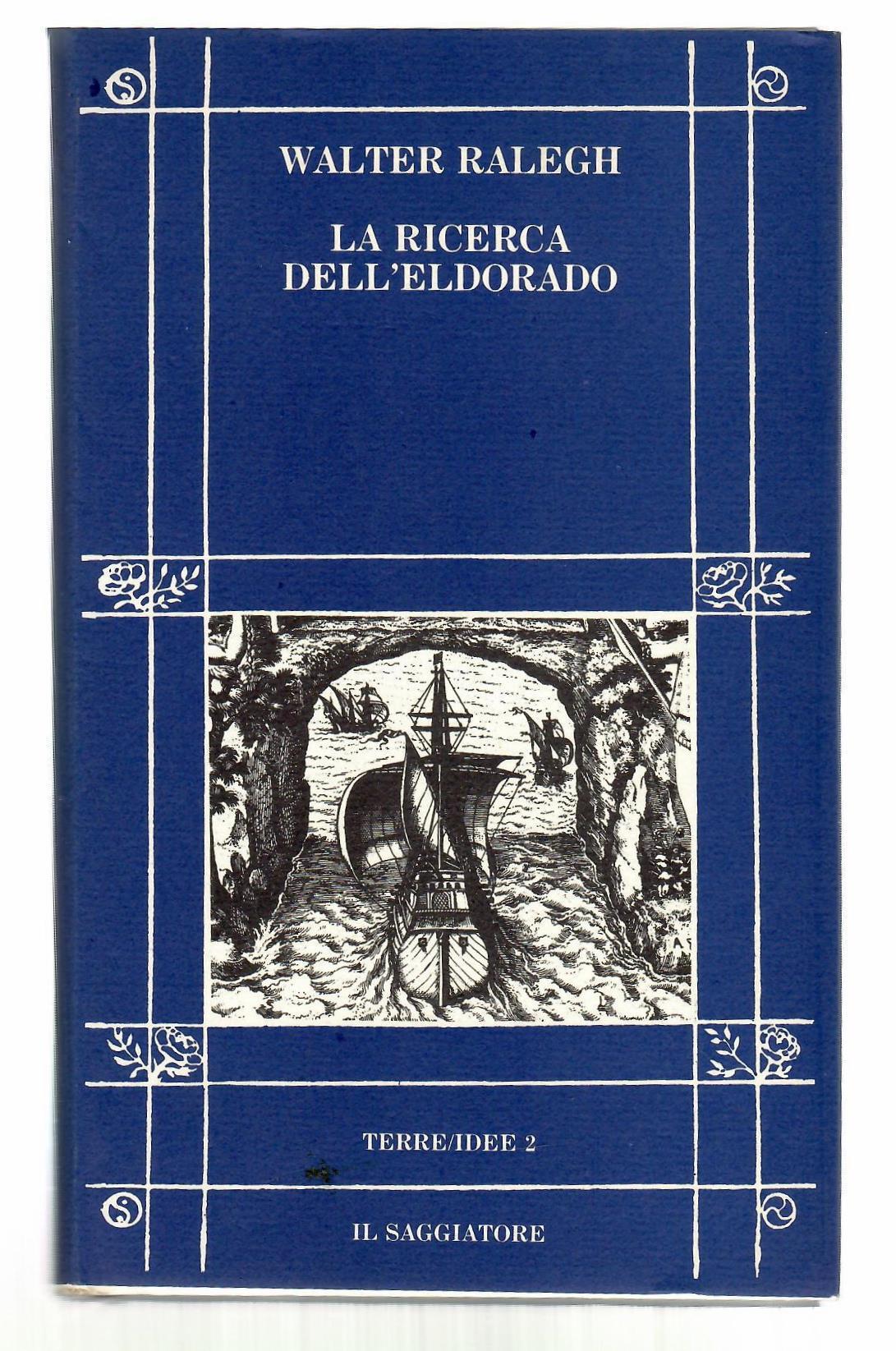 La Ricerca Dell'Eldorado, con la relazione del secondo viaggio in …