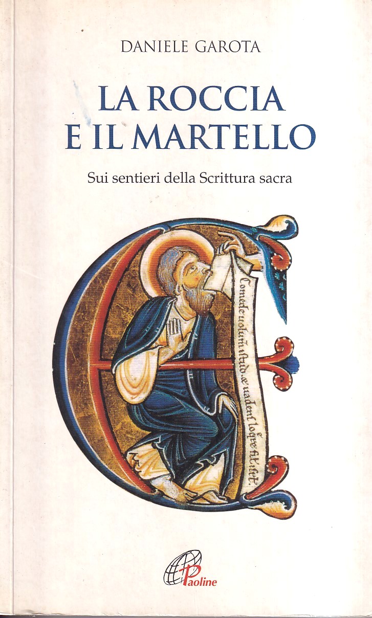 La roccia e il martello. Sui sentieri della Scrittura sacra. …