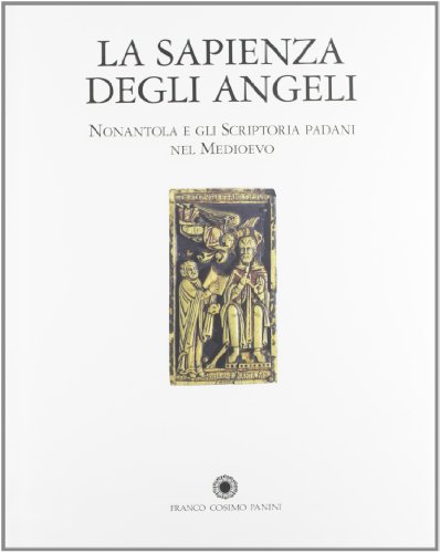 La sapienza degli angeli. Nonantola e gli scrittori padani nel …