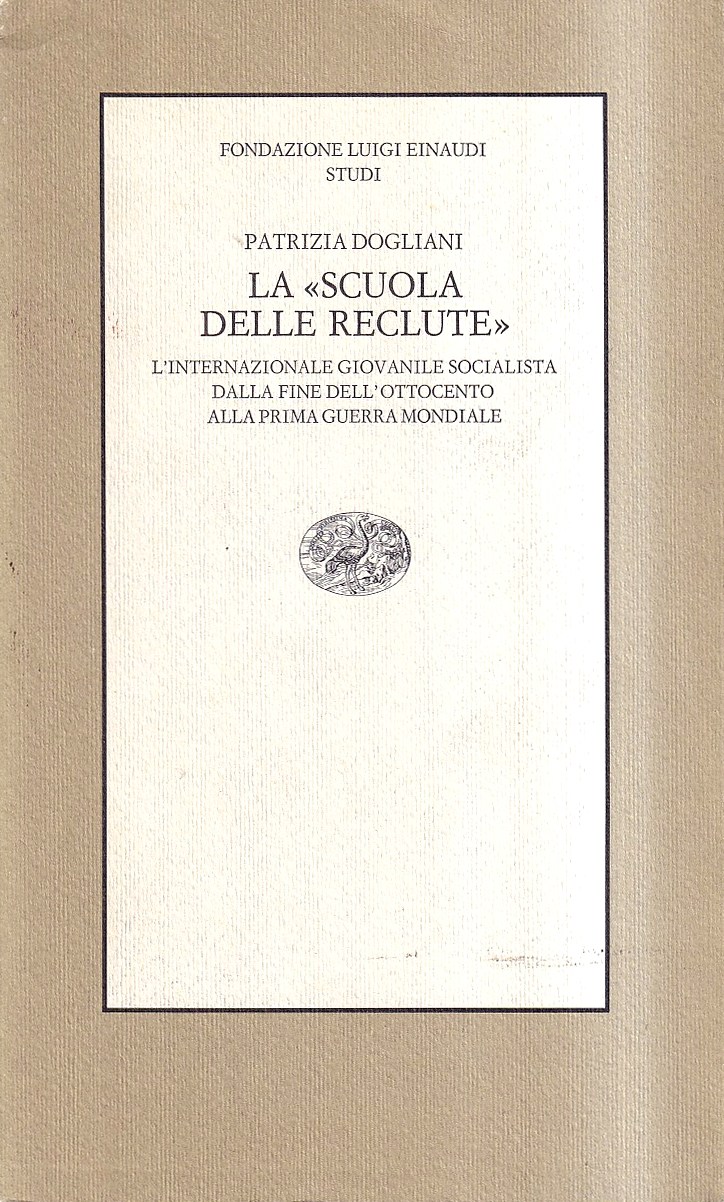La Scuola delle reclute. L'Internazionale giovanile socialista dalla fine dell'Ottocento …