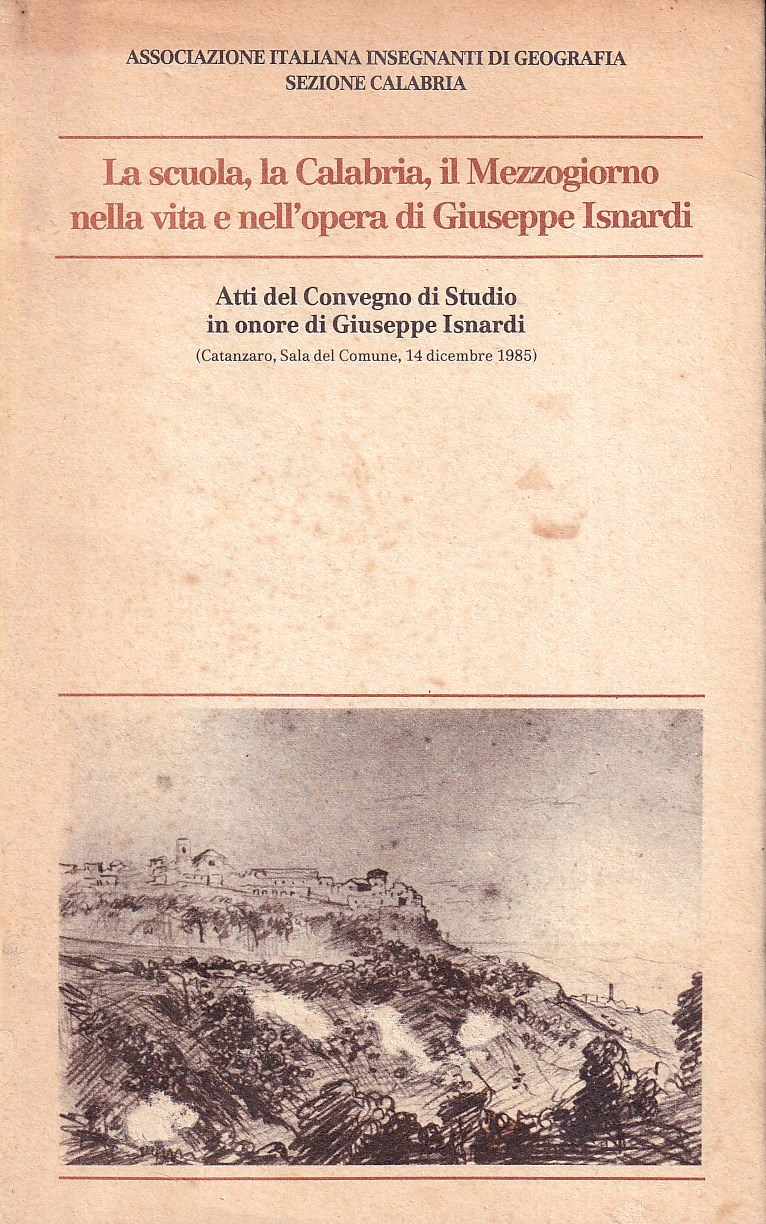 La scuola, la Calabria, il Mezzogiorno nella vita e nell'opera …