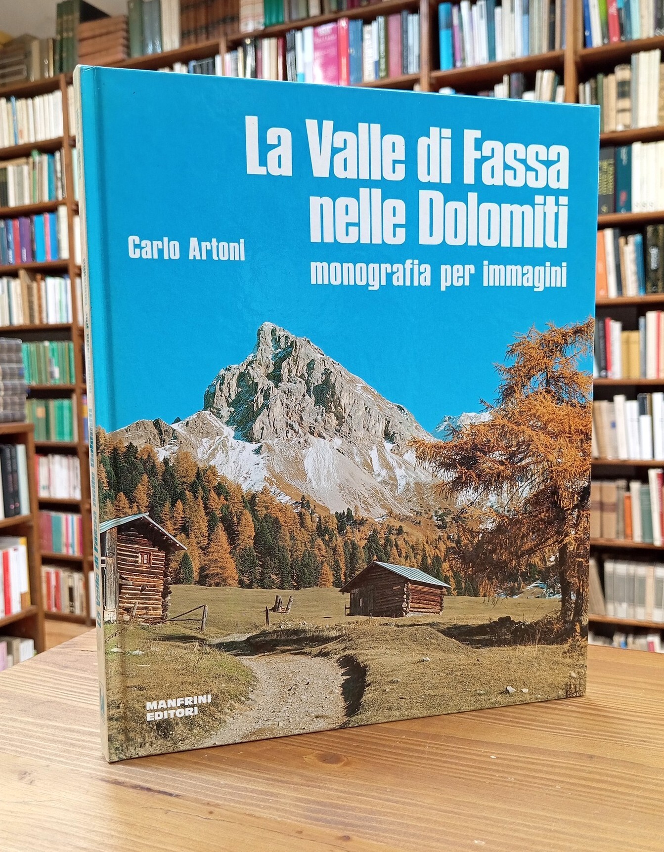 La valle di Fassa nelle Dolomiti. Monografia per immagini