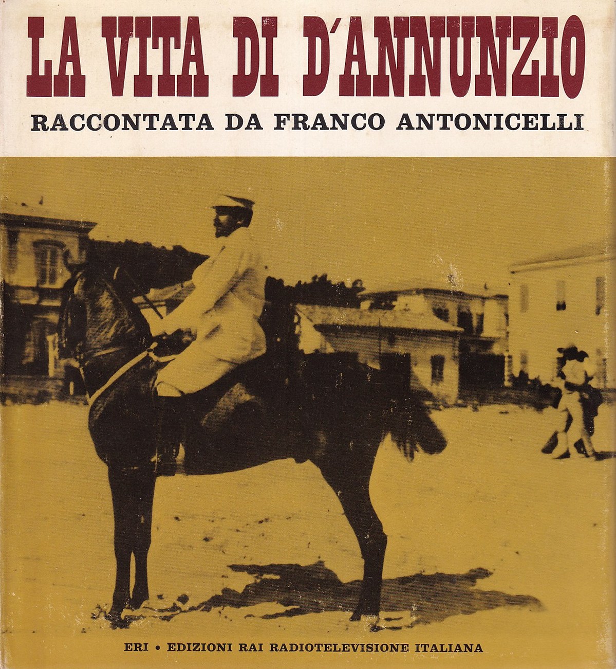 La Vita Di D'Annunzio Raccontata Da Franco Antonicelli